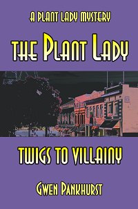The Plant Lady Twigs To Villainy - Mystery Novel